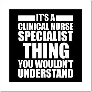 Clinical Nurse Specialist - Things you wouldn't understand Posters and Art